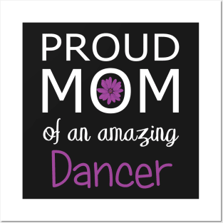 Proud Mom of an Amazing Dancer - gift for mom Posters and Art